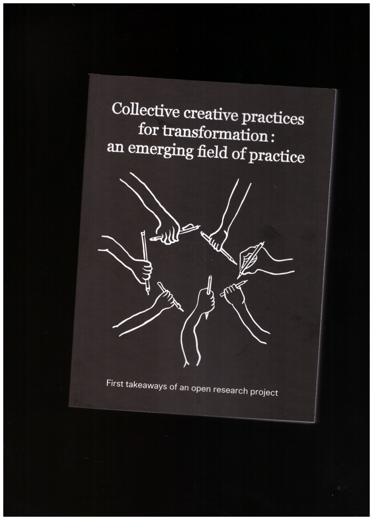 GROSSMAN, Juliette; KAPLAN, Daniel; LUCHS, Chloé (eds.) - Collective creative practices for transformation: an emerging field of practice